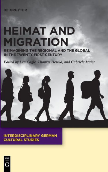Heimat And Migration: Reimagining The Regional And The Global In The Twenty-First Century (Issn, 34)