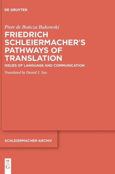 Friedrich Schleiermacher'S Paths Of Translation: Issues Of Language And Communication (Issn, 34)