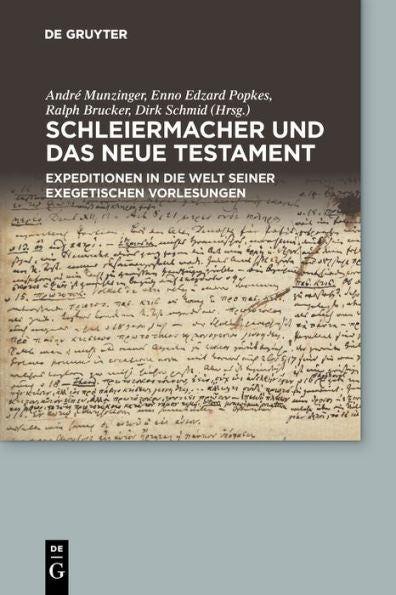 Schleiermacher Und Das Neue Testament: Expeditionen In Die Welt Seiner Exegetischen Vorlesungen (German Edition)