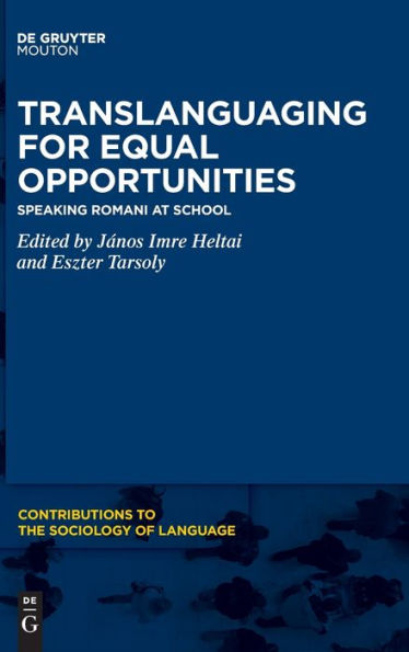Translanguaging For Equal Opportunities: Speaking Romani At School (Issn, 121)