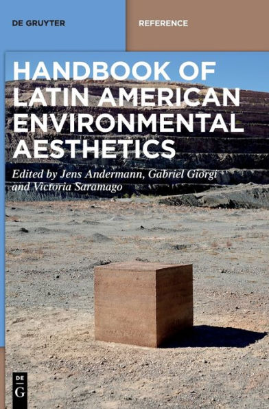 Handbook Of Latin American Environmental Aesthetics (De Gruyter Handbook)
