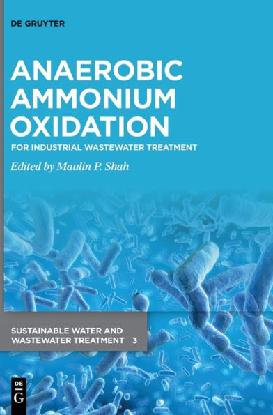 Anaerobic Ammonium Oxidation: For Industrial Wastewater Treatment (Sustainable Water And Wastewater Treatment) (Issn, 3)
