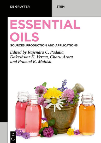 Essential Oils: Sources, Production And Applications (De Gruyter Stem)
