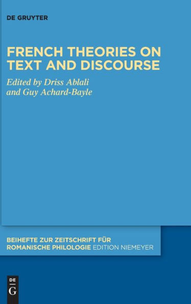 French Theories On Text And Discourse (Beihefte Zur Zeitschrift Für Romanische Philologie)