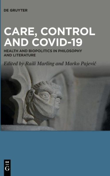 Care, Control And Covid-19: Health And Biopolitics In Philosophy And Literature