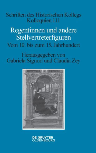 Regentinnen Und Andere Stellvertreterfiguren: Vom 10. Bis Zum 15. Jahrhundert (Schriften Des Historischen Kollegs) (German Edition)
