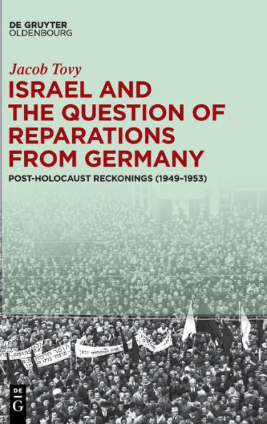 Israel And The Question Of Reparations From Germany: Post-Holocaust Reckonings (1949-1953)
