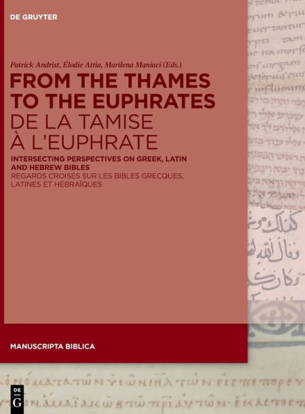 From The Thames To The Euphratesde La Tamise À L'Euphrate: Intersecting Perspectives On Greek, Latin And Hebrew Bibles Regards Croises Sur Les Bibles ... Biblica) (French Edition) (Issn, 9)
