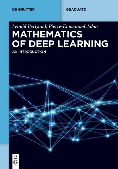 Mathematics Of Deep Learning: An Introduction (De Gruyter Textbook)