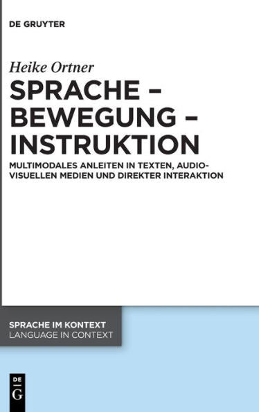 Sprache - Bewegung - Instruktion: Multimodales Anleiten In Texten, Audiovisuellen Medien Und Direkter Interaktion (Issn, 48) (German Edition)