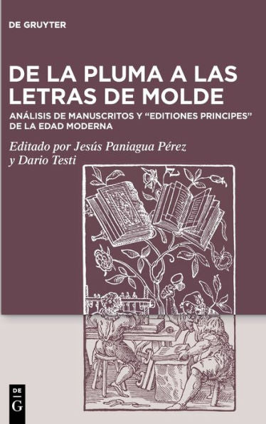 De La Pluma A Las Letras De Molde: Análisis De Manuscritos Y "Editiones Principes" De La Edad Moderna (Spanish Edition)