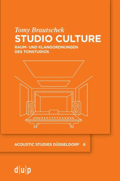 Studio Culture: Raum- Und Klangordnungen Des Tonstudios (Issn, 6) (German Edition) - 9783111036212