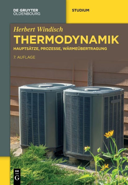 Thermodynamik: Hauptsätze, Prozesse, Wärmeübertragung (De Gruyter Studium) (German Edition) - 9783111079646