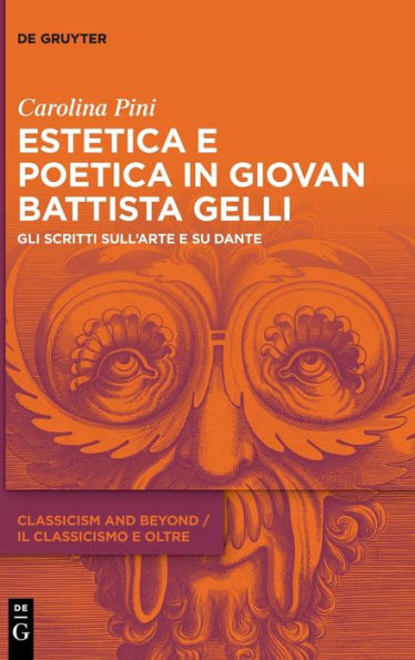 Estetica E Poetica In Giovan Battista Gelli: Gli Scritti Sull'Arte E Su Dante (Issn, 2) (Italian Edition)