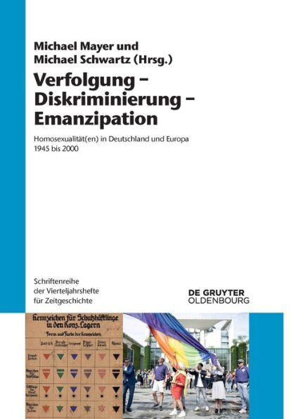 Verfolgung - Diskriminierung - Emanzipation: Homosexualität(En) In Deutschland Und Europa 1945 Bis 2000 (Schriftenreihe Der Vierteljahrshefte Für Zeitgeschichte) (German Edition)
