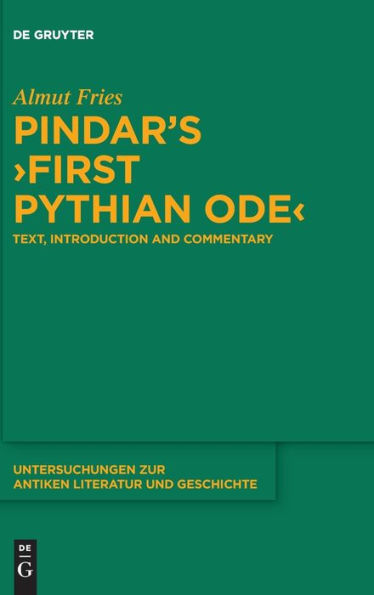 Pindar'S ›First Pythian Ode‹: Text, Introduction, And Commentary (Untersuchungen Zur Antiken Literatur Und Geschichte) (Issn, 151)