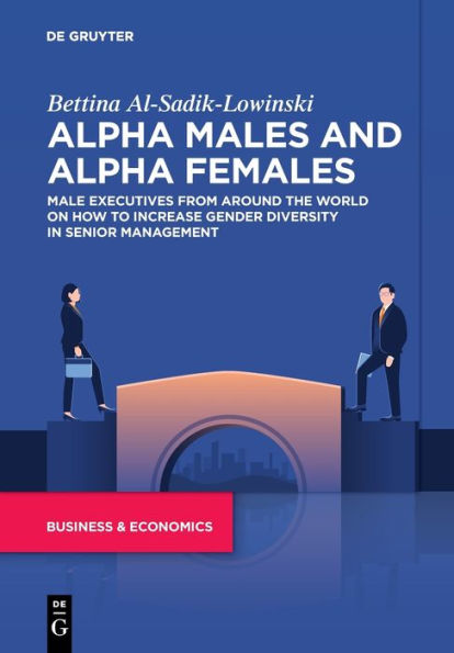 Alpha Males And Alpha Females: Male Executives From Around The World On How To Increase Gender Diversity In Senior Management