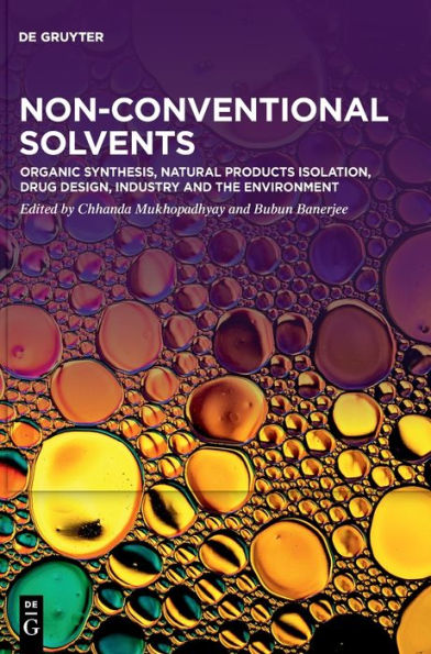 Non-Conventional Solvents. Volume 2, Organic Synthesis, Natural Products Isolation, Drug Design, Industry And The Environment