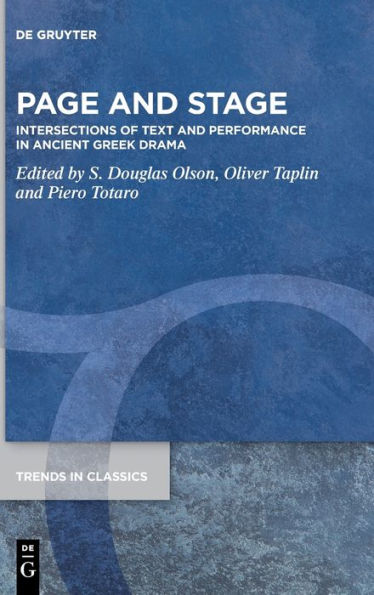 Page And Stage: Intersections Of Text And Performance In Ancient Greek Drama (Trends In Classics - Supplementary Volumes)