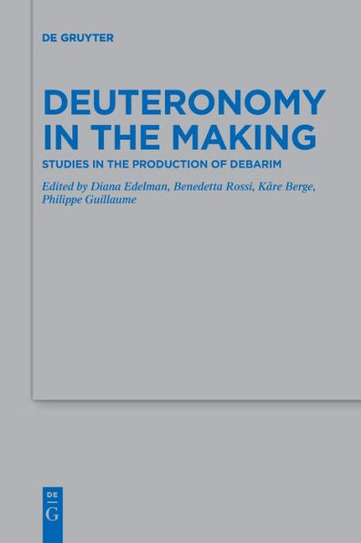 Deuteronomy In The Making: Studies In The Production Of Debarim (Beihefte Zur Zeitschrift Für Die Alttestamentliche Wissensch)