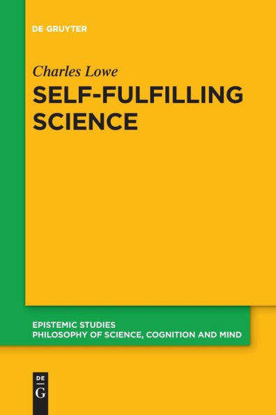 Self-Fulfilling Science (Epistemic Studies) - 9783111274744