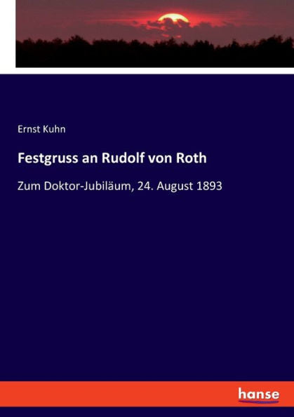 Festgruss An Rudolf Von Roth: Zum Doktor-Jubiläum, 24. August 1893 (German Edition)