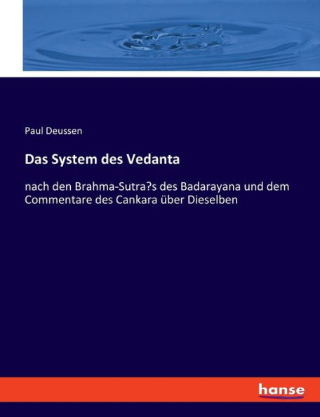 Das System Des Vedanta: Nach Den Brahma-Sutra'S Des Badarayana Und Dem Commentare Des Cankara Über Dieselben (German Edition)