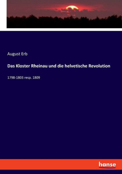 Das Kloster Rheinau Und Die Helvetische Revolution: 1798-1803 Resp. 1809 (German Edition)