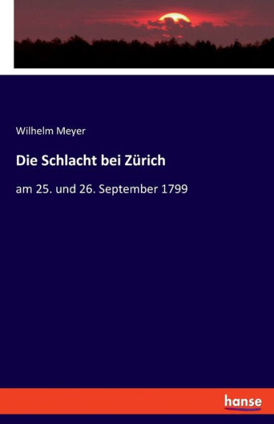 Die Schlacht Bei Zürich: Am 25. Und 26. September 1799 (German Edition)