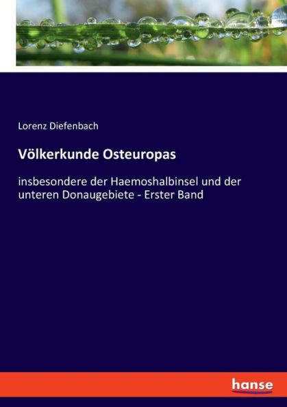 Völkerkunde Osteuropas: Insbesondere Der Haemoshalbinsel Und Der Unteren Donaugebiete - Erster Band (German Edition)