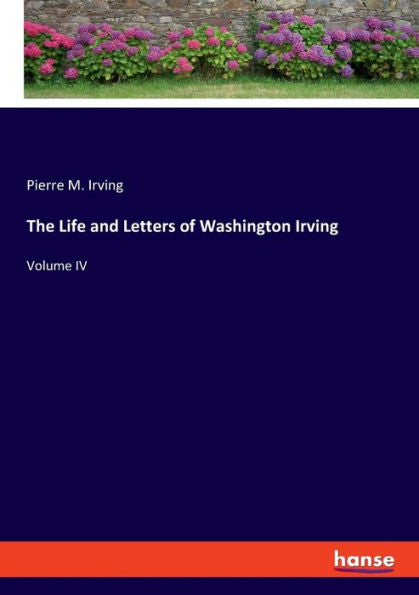 The Life And Letters Of Washington Irving: Volume Iv