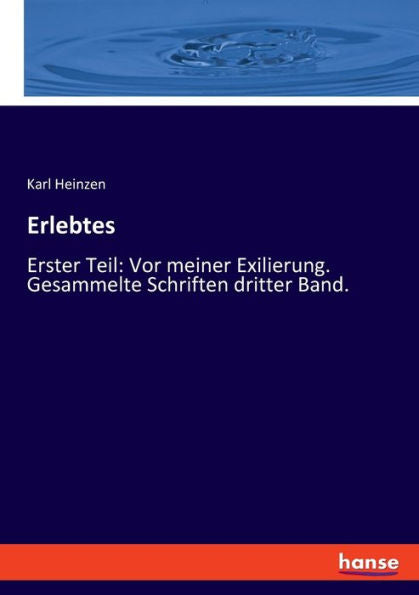 Erlebtes: Erster Teil: Vor Meiner Exilierung. Gesammelte Schriften Dritter Band. (German Edition)