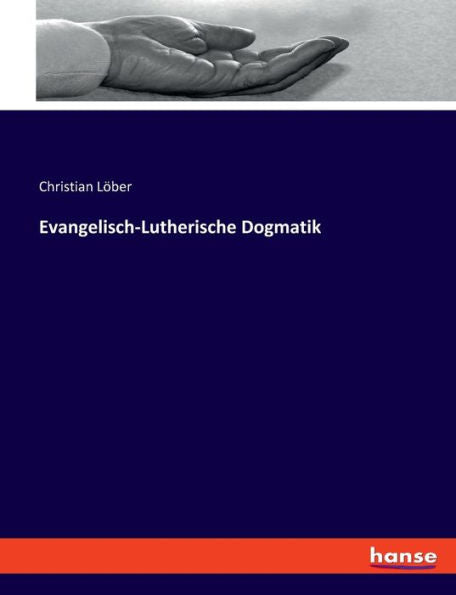 Evangelisch-Lutherische Dogmatik (German Edition)