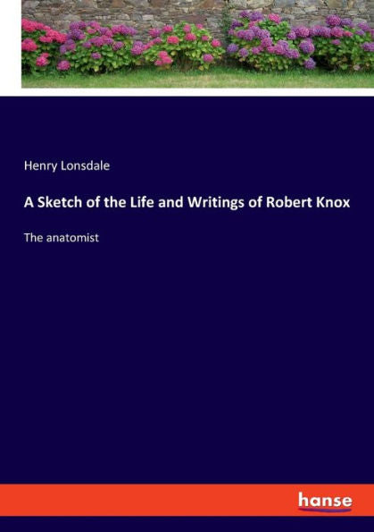 Un bosquejo de la vida y los escritos de Robert Knox: el anatomista