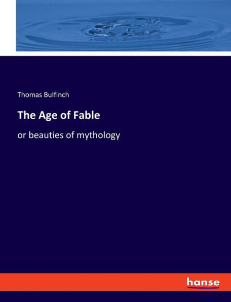The Age Of Fable: Or Beauties Of Mythology - 9783348093408
