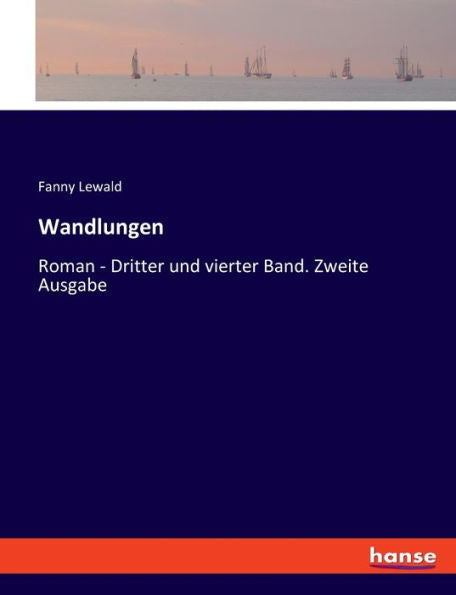Wandlungen: Roman - Dritter Und Vierter Band. Zweite Ausgabe (German Edition)