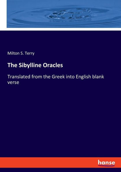 The Sibylline Oracles: Translated From The Greek Into English Blank Verse