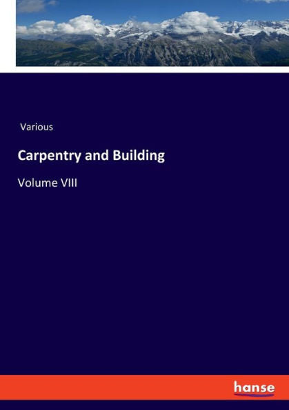 Carpentry And Building: Volume Viii