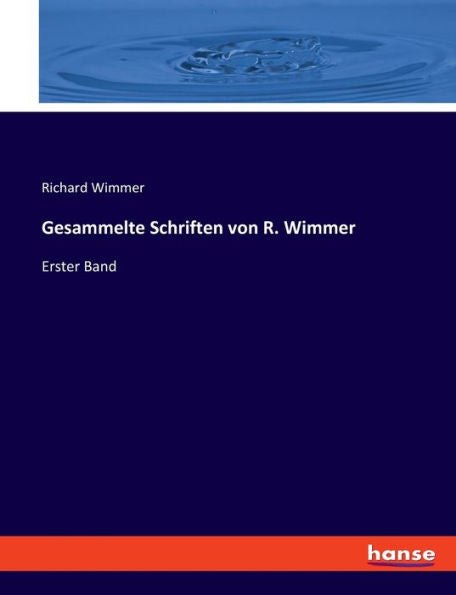 Gesammelte Schriften Von R. Wimmer: Erster Band (German Edition)