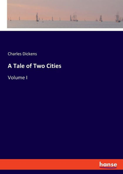 A Tale Of Two Cities: Volume I