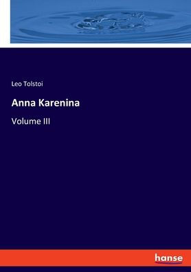 Anna Karenina: Volume Iii