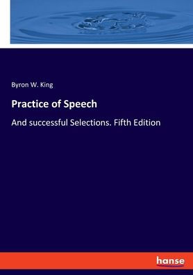 Practice Of Speech: And Successful Selections. Fifth Edition