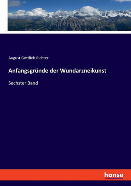 Anfangsgründe Der Wundarzneikunst: Sechster Band (German Edition)
