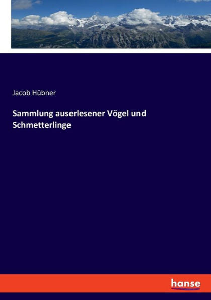 Sammlung Auserlesener Vögel Und Schmetterlinge (German Edition)