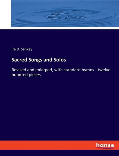 Sacred Songs And Solos: Revised And Enlarged, With Standard Hymns - Twelve Hundred Pieces