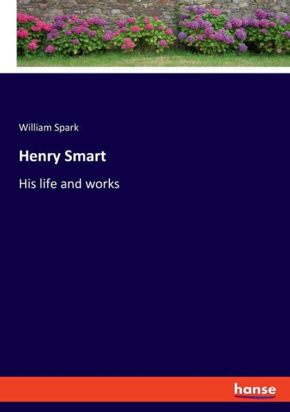 Henry Smart: His Life And Works