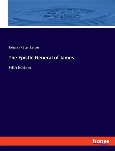 The Epistle General Of James: Fifth Edition