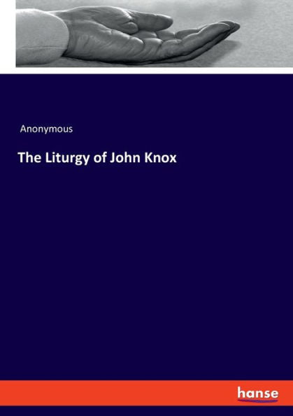 The Liturgy Of John Knox