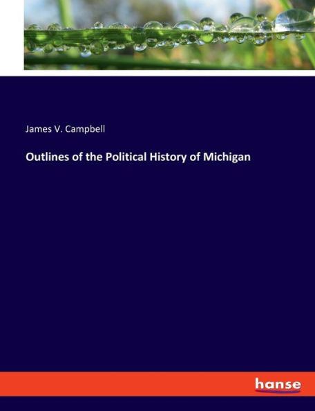 Outlines Of The Political History Of Michigan