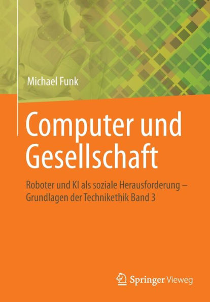 Computer Und Gesellschaft: Roboter Und Ki Als Soziale Herausforderung - Grundlagen Der Technikethik Band 3 (Grundlagen Der Technikethik, 3) (German Edition)